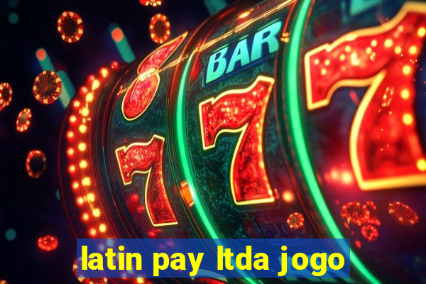 latin pay ltda jogo